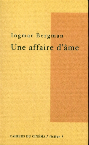 Une affaire d'âme. Infidèles. Amour sans amants - Ingmar Bergman