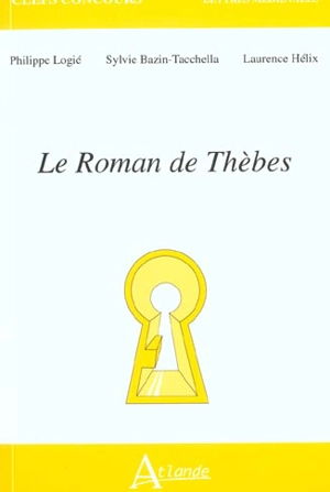 Le roman de Thèbes - Philippe Logié