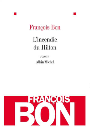 L'incendie du Hilton - François Bon