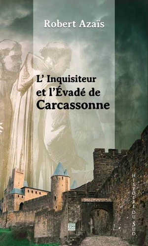 L'inquisiteur et l'évadé de Carcassonne - Robert Azaïs