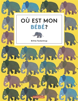 Où est mon bébé ? - Britta Teckentrup