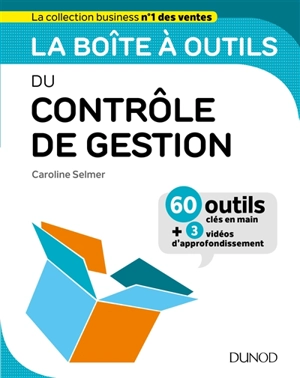 La boîte à outils du contrôle de gestion : 60 outils clés en main : + 3 vidéos d'approfondissement - Caroline Selmer