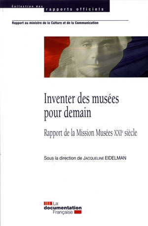 Inventer des musées pour demain - France. Ministère de la culture et de la communication