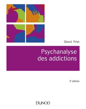 Psychanalyse des addictions - Gérard Pirlot