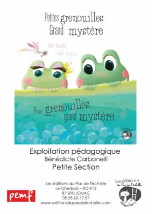 Petites grenouilles, grand mystère : fichier petite section de maternelle - Bénédicte Carboneill