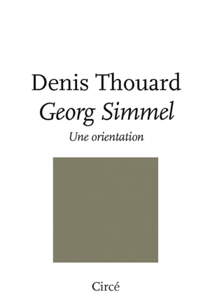 Georg Simmel : une orientation - Denis Thouard