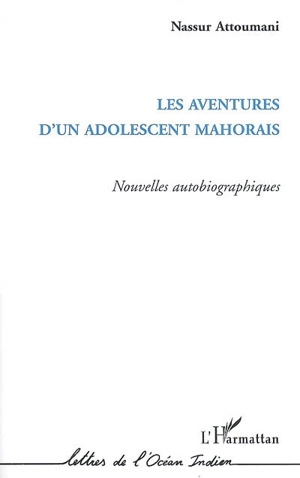 Les aventures d'un adolescent mahorais : nouvelles autobiographiques - Nassur Attoumani