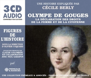 Olympe de Gouges : la Déclaration des droits de la femme et de la citoyenne - Cécile Berly