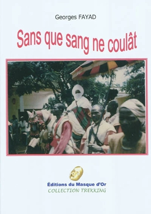 Sans que sang ne coulât : récit - Georges Fayad