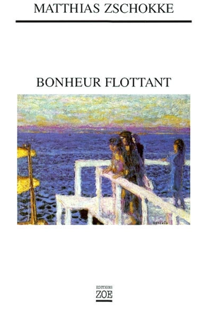 Bonheur flottant - Matthias Zschokke