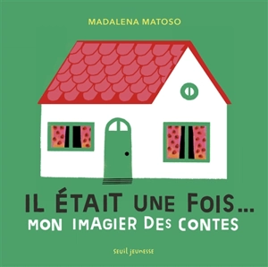 Il était une fois... : mon imagier des contes - Madalena Matoso