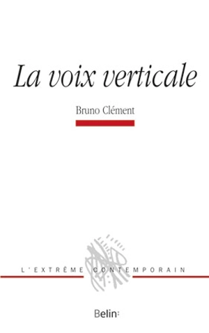 La voix verticale : essai sur la prosopopée - Bruno Clément