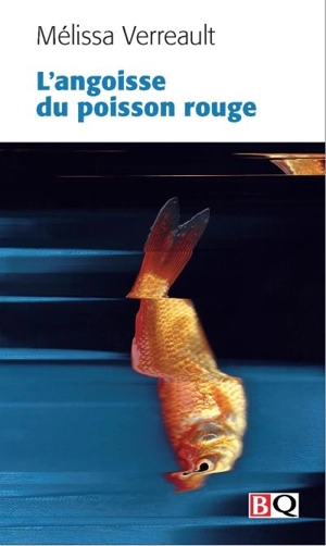 L'angoisse du poisson rouge - Mélissa Verreault