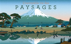 L'incroyable vie des paysages - Claire Lecoeuvre