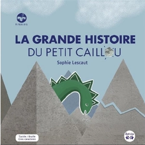 La grande histoire du petit caillou - Sophie Lescaut