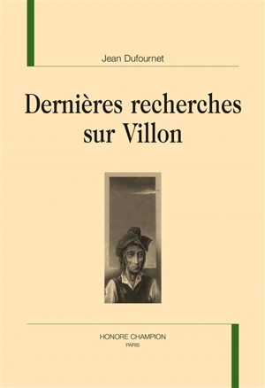 Dernières recherches sur Villon - Jean Dufournet