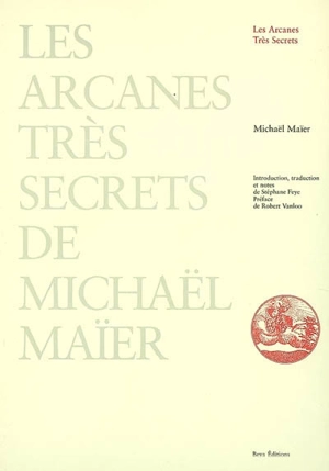 Les arcanes très secrets de Michaël Maïer - Michel Maier