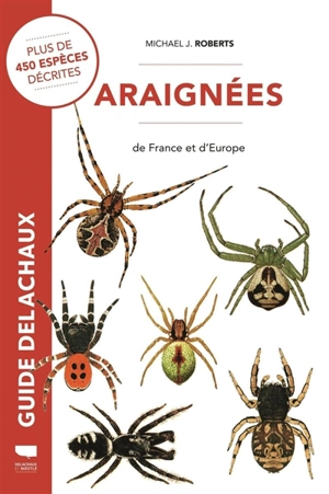 Guide des araignées de France et d'Europe : plus de 450 espèces décrites et illustrées - Michael John Roberts
