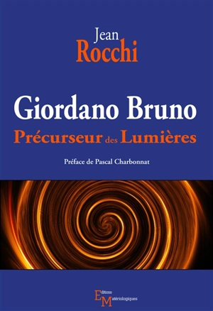 Giordano Bruno : précurseur des Lumières - Jean Rocchi