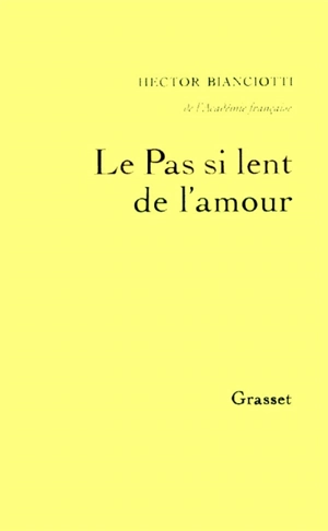 Le pas si lent de l'amour - Hector Bianciotti