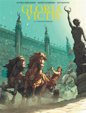 Gloria victis. Vol. 1. Les fils d'Apollon - Juanra Fernandez