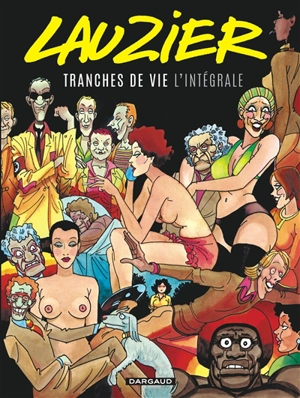 Tranches de vie : l'intégrale - Gérard Lauzier