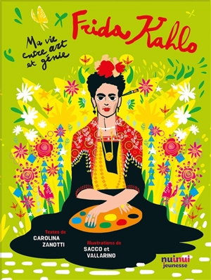 Frida Kahlo : ma vie entre art et génie - Carolina Zanotti