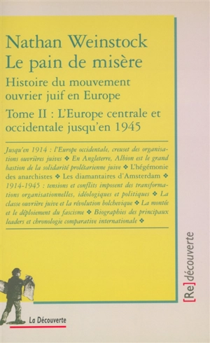 Le pain de misère : histoire du mouvement ouvrier juif en Europe. Vol. 2. L'Europe centrale et occidentale jusqu'en 1945 - Nathan Weinstock