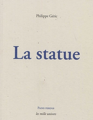 La statue - Philippe Géric