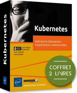 Kubernetes : maîtrisez le déploiement d'applications conteneurisées : coffret 2 livres - Yannig Perré