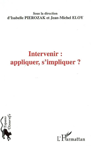 Intervenir : appliquer, s'impliquer ? - Réseau français de sociolinguistique. Colloque (5 ; 2007 ; Amiens)