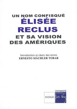 Un nom confisqué : Elisée Reclus et sa vision des Amériques - Elisée Reclus