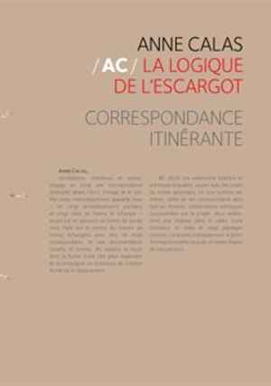 La logique de l'escargot : correspondance itinérante - Anne Calas