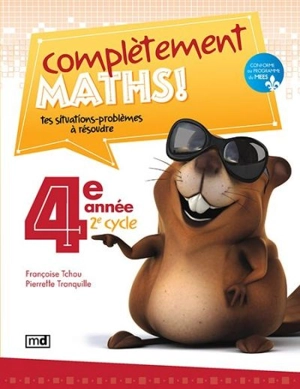 Complètement maths ! : 4e année - Françoise Tchou