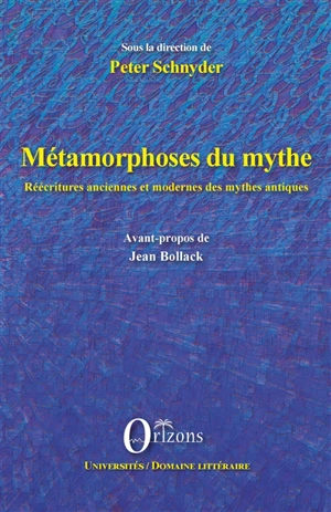 Métamorphoses du mythe : réécritures anciennes et modernes des mythes antiques