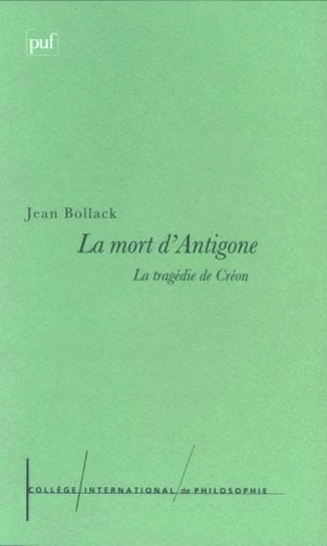 La mort d'Antigone : la tragédie de Créon - Jean Bollack