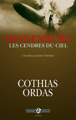 Hindenburg, les cendres du ciel : l'incendie qui éclaira l'Amérique - Patrick Cothias