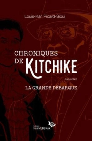 Chroniques de Kitchike : La grande débarque - Louis-Karl Picard-Sioui