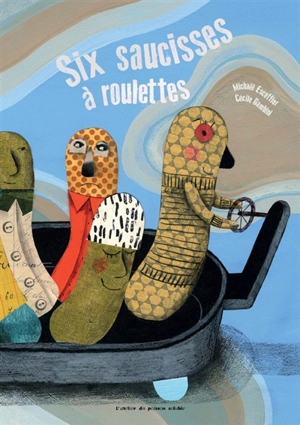 Six saucisses à roulettes - Michaël Escoffier