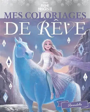 La reine des neiges II : Arendelle : mes coloriages de rêve - Walt Disney company