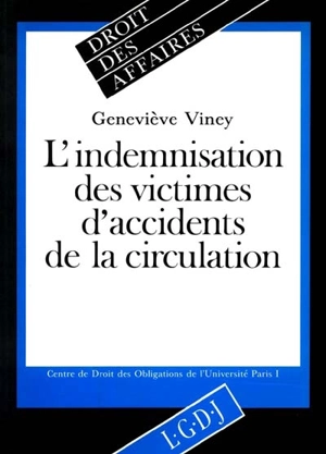 L'Indemnisation des victimes d'accidents de la circulation - Geneviève Viney