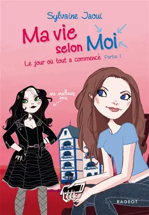 Ma vie selon moi. Vol. 1. Le jour où tout a commencé : partie 1 - Sylvaine Jaoui