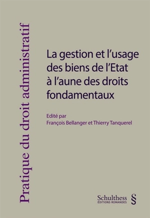 La gestion et l'usage des biens de l'Etat à l'aune des droits fondamentaux - Journée de droit administratif (22 ; 2019 ; Genève, Suisse)