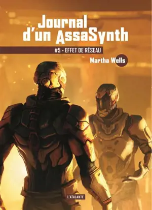 Journal d'un assasynth. Vol. 5. Effet de réseau - Martha Wells