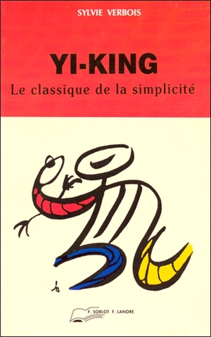 Le yi-king : le classique de la simplicité - Sylvie Verbois