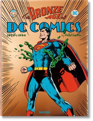 The bronze age of DC comics : 1970-1984 - Paul Levitz