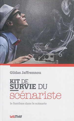Kit de survie du scénariste - Gildas Jaffrennou