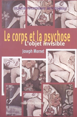 Le corps et la psychose : l'objet invisible - Joseph Mornet