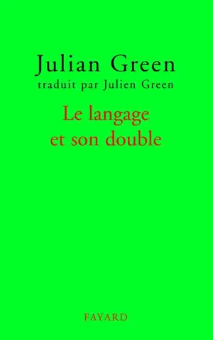 Le langage et son double - Julien Green