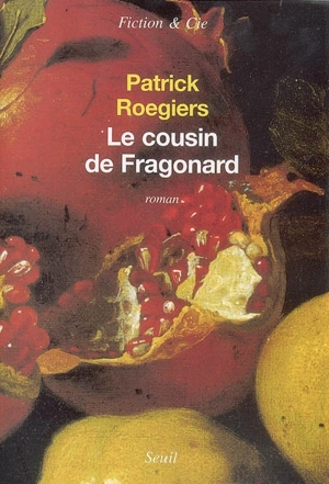 Le cousin de Fragonard - Patrick Roegiers
